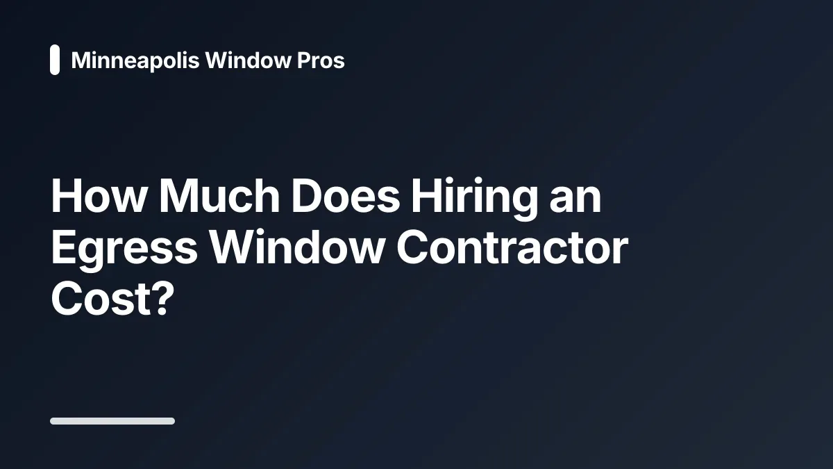 how much does hiring an egress window contractor cost